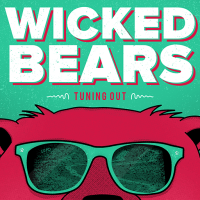 Wicked Bears - Tuning Out